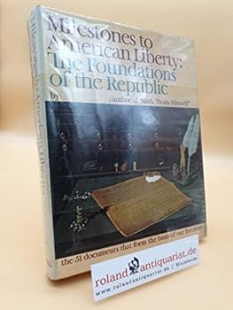 Milestones to American Liberty: The Foundations of the Republic