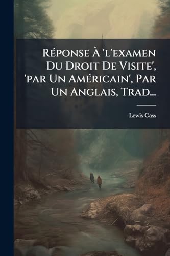Réponse À 'l'examen Du Droit De Visite', 'par Un Américain', Par Un Anglais, Trad... (French Edition)