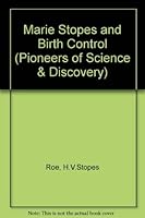 Marie Stopes and birth control (Pioneers of science and discovery) 0850781159 Book Cover