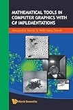 Mathematical Tools In Computer Graphics With C# Implementations