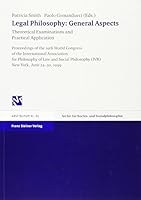 Legal Philosophy - General Aspects Vol. 2: Theoretical Examinations and Practical Application: Proceedings of the 19th World Congress of the Internati 3515081003 Book Cover
