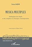  Musica Multiplex: Dialogique du simple et du complexe en musique contemporaine