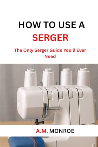 How To Use A Serger: The Only Serger Guide You’ll Ever Need