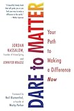 Dare to Matter: Your Path to Making a Difference Now