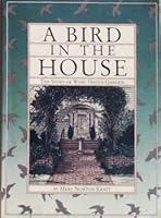 A bird in the house: The story of Wing Haven Garden 0962869201 Book Cover