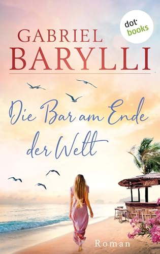 Die Bar am Ende der Welt: Roman | Eine große Liebes- und Selbstfindungsgeschichte über die Reise auf eine geheimnisvolle Insel