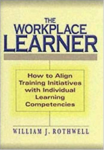 The Workplace Learner: Rothwell, William J.: 9780814406748: Amazon.com ...