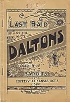 Last Raid of the Daltons. A Reliable Recital of the Battle with the Bandits in Coffeyville, Kansas, October 5, 1892. B000GEUXH0 Book Cover