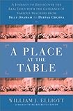 A Place at the Table: A Journey to Redicover the Real Jesus with Guidance of Various Teachers, from Billy Graham to Deepak Chopra