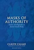 Masks of Authority: Fiction and Pragmatics in Ancient Greek Poetics (Myth and Poetics)