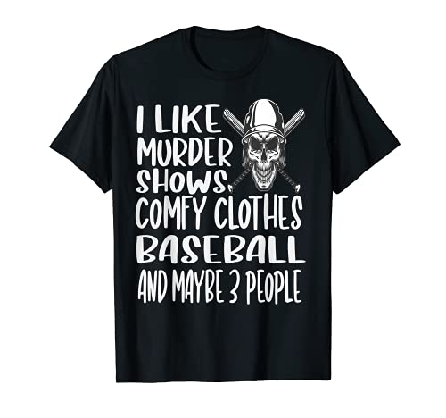 I Like Murder Show Comfy Clothes Baseball And Maybe 3 People Maglietta