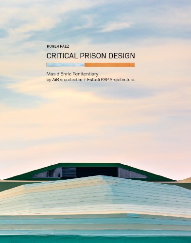 Critical Prison Design: Mas d'Enric Penitentiary by AiB arquitectes + Estudi PSP Arquitectura