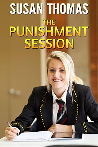 The Punishment Session: and other schoolgirl spanking stories The Punishment Session: and other schoolgirl spanking stories