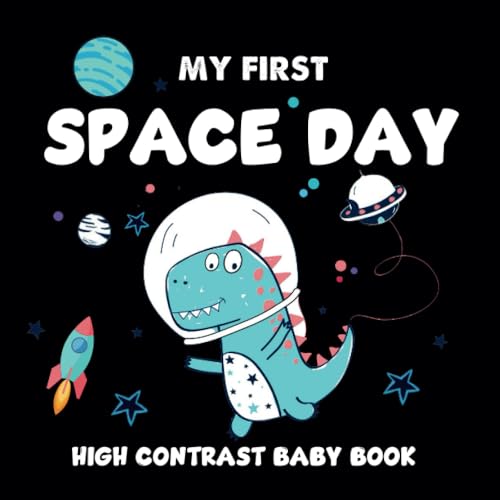 Image of my first space day High Contrast Baby Book for Newborns: Black and White Pictures for 0-12 Months; 36 Images to Develop your Babies Eyesight; Makes a Great New Baby Gift