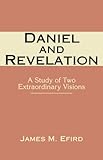 Daniel and Revelation: A Study of Two Extraordinary Visions