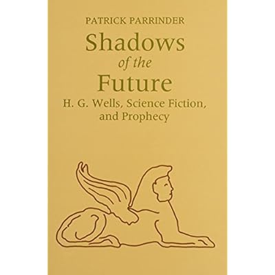 [(Shadows of the Future: H.G.Wells, Science Fiction, and Prophecy)] [Author