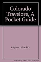 Colorado Travelore, A Pocket Guide B000HJMI18 Book Cover