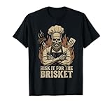Risk It for The Brisket Funny BBQ Lovers Grill Smoker Master T-Shirt