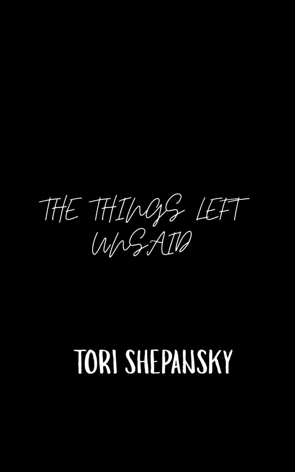 The Things Left Unsaid (My Life Through Poetry)