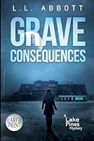Grave Consequences: LARGE PRINT A Lake Pines Mystery: A suspenseful mystery thriller 1998056090 Book Cover