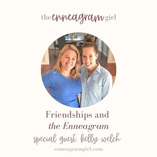 Friendships and the Enneagram with Kelly Welch