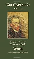 Van Gogh to Go, Volume 2: Work: Excerpts from the Letters of Vincent van Gogh 0692240764 Book Cover