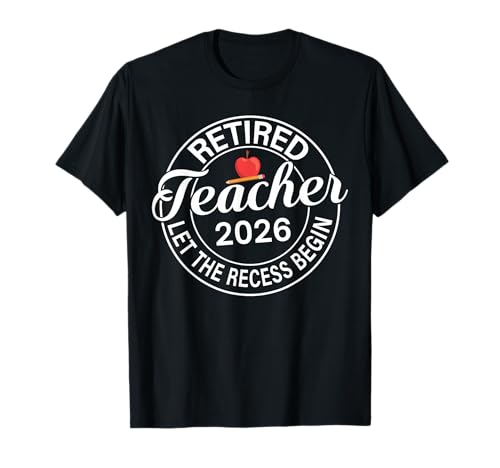 Retired Teacher 2026 Teacher Retirement Let The Recess Begin T-Shirt