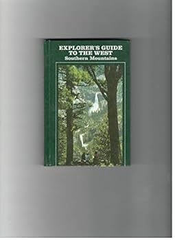 Explorer's Guide to the West: Vol. 3, Southern Mountains