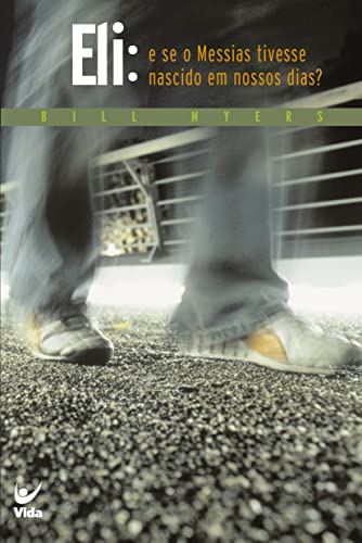 Eli: e se o Messias tivesse nascido em nossos dias?: