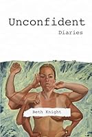 Unconfident: Diaries 1399975196 Book Cover