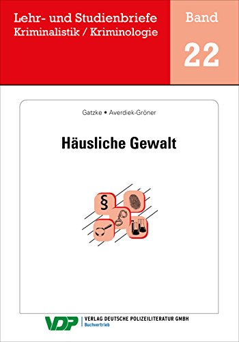 Häusliche Gewalt (Lehr- und Studienbriefe Kriminalistik/Kriminologie) Häusliche Gewalt (Lehr- und Studienbriefe Kriminalistik/Kriminologie)