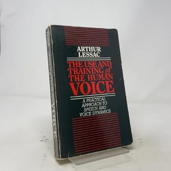 The Use and Training of the Human Voice: A Bio-Dynamic Approach to Vocal Life