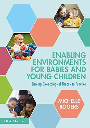 Enabling Environments for Babies and Young Children: Linking bio ...