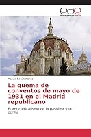 La Quema de Conventos de Mayo de 1931 En El Madrid Republicano 3639733266 Book Cover