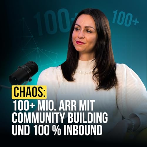 #112 Chaos: 100+ Mio. ARR mit Community Building und 100 % Inbound
