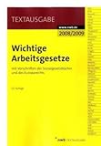  Wichtige Arbeitsgesetze: mit Vorschriften der Sozialgesetzbücher und des Europarechts. (Textausgabe)