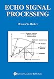 Echo Signal Processing (The Springer International Series in Engineering and Computer Science)