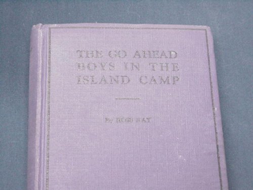 The Go Ahead Boys in the Island Camp by Ross Ka... B00115SCPI Book Cover