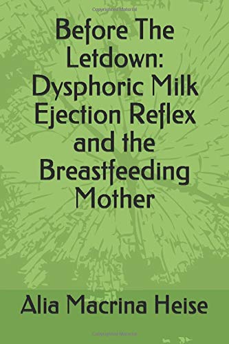 Before The Letdown: Dysphoric Milk Ejection Reflex and the Breastfeeding Mother
