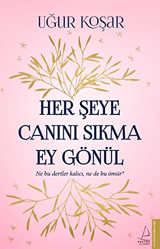 Her Seye Canini Sikma Ey Gönül: Ne bu dertler kalici, ne bu ömür