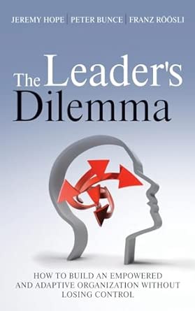 The Leader's Dilemma: How to Build an Empowered and Adaptive Organization Without Losing Control book cover