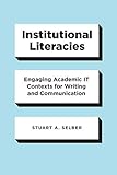 Institutional Literacies: Engaging Academic IT Contexts for Writing and Communication