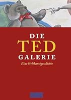 Die Ted- Galerie. Eine Weltkunstgeschichte. 3770154355 Book Cover