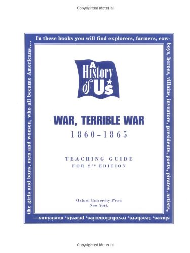 A History of US: Book 6: War, Terrible War, Teacher's Guide, Second ...