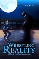 Wrestling Reality : A Mystic Heights Adventure #1 170682551X Book Cover