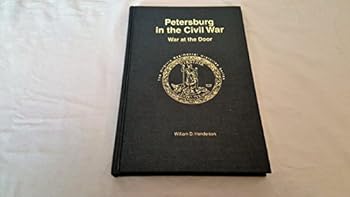 Hardcover Petersburg in the Civil War: War at the Door (The Virginia Regimental Histories) Book