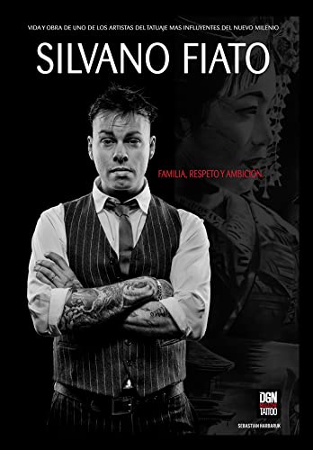Silvano Fiato: By DGN Tattoo Magazine (Spanish Edition)