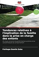 Tendances relatives à l'implication de la famille dans la prise en charge des enfants: En ce qui concerne les performances scolaires et les caractéristiques du comportement 6203121975 Book Cover
