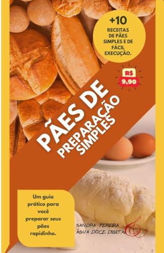Pães de Preparação Simples: 10 Receitas práticas de pães simples