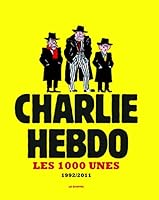 Charlie hebdo : Les 1000 unes 1992-2011 (French Edition) (Actualités) 2357660414 Book Cover
